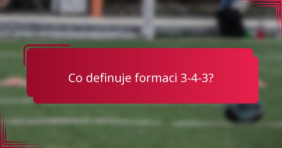Co definuje formaci 3-4-3?