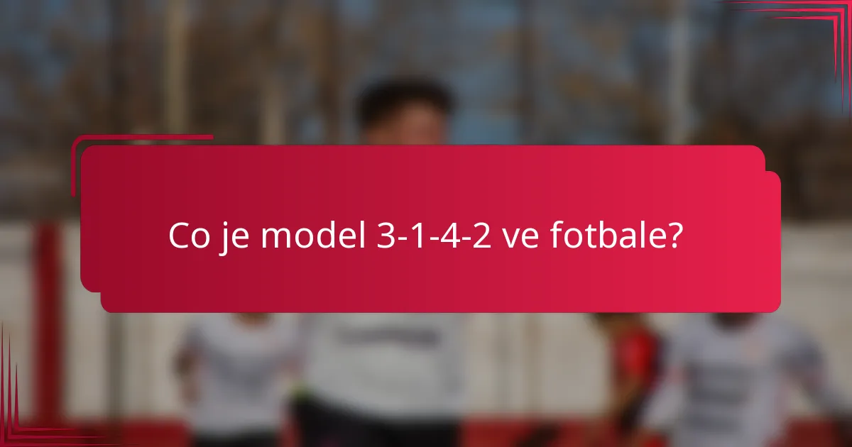 Co je model 3-1-4-2 ve fotbale?