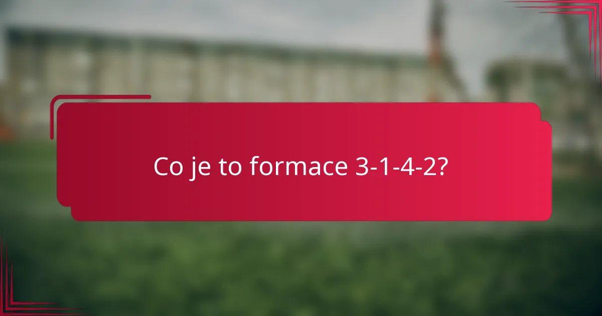 Co je to formace 3-1-4-2?