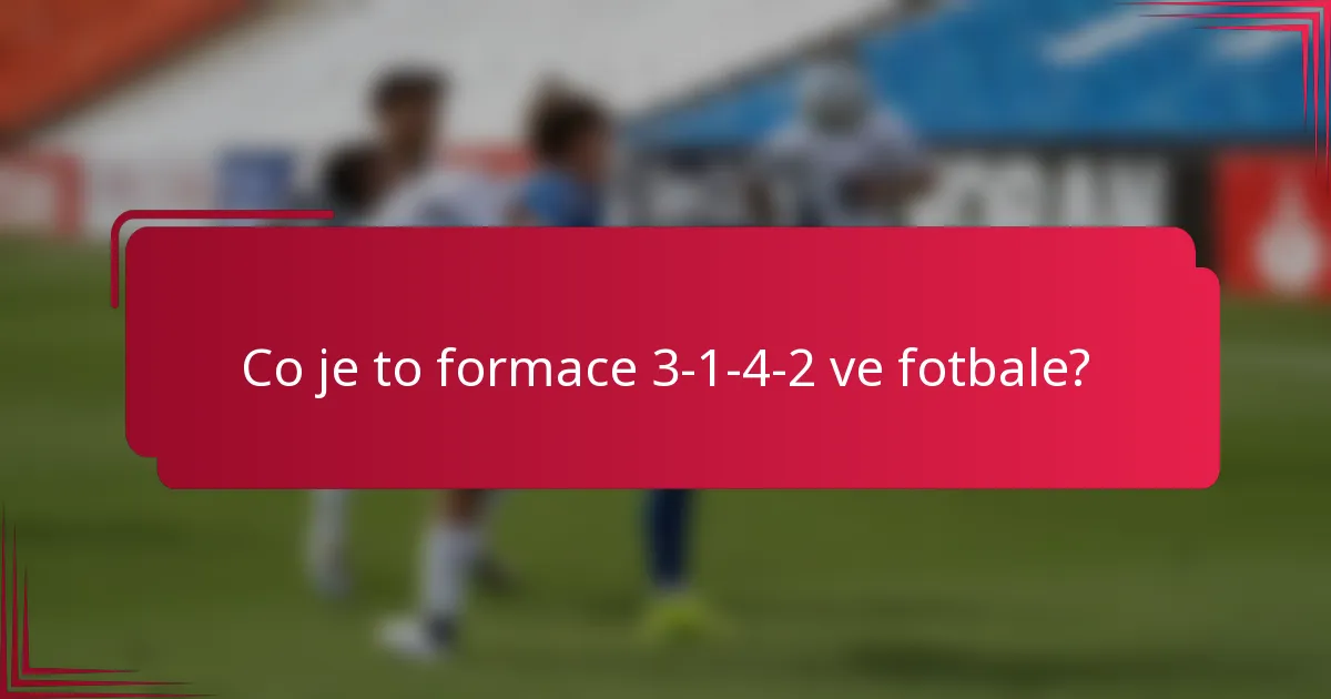 Co je to formace 3-1-4-2 ve fotbale?