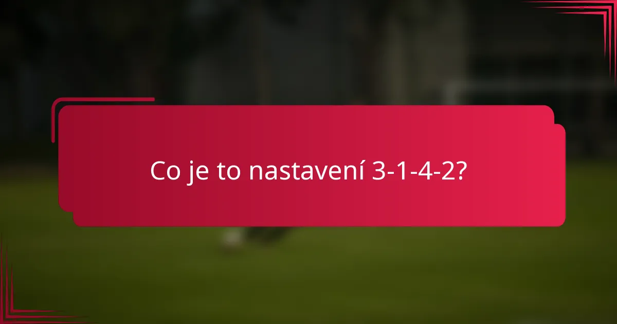 Co je to nastavení 3-1-4-2?