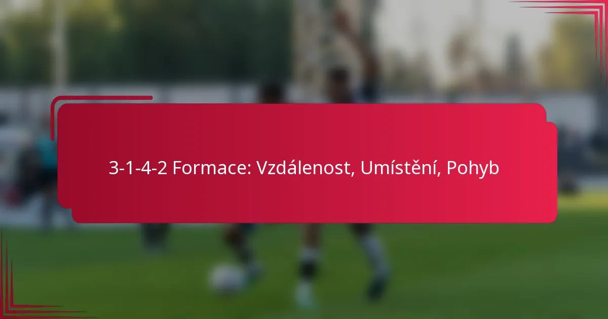 Read more about the article 3-1-4-2 Formace: Vzdálenost, Umístění, Pohyb
