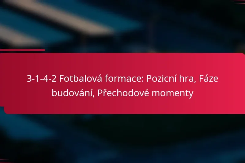 3-1-4-2 Fotbalová formace: Pozicní hra, Fáze budování, Přechodové momenty