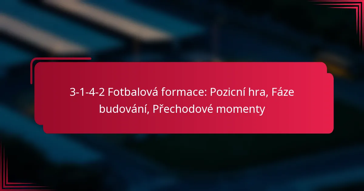 Read more about the article 3-1-4-2 Fotbalová formace: Pozicní hra, Fáze budování, Přechodové momenty