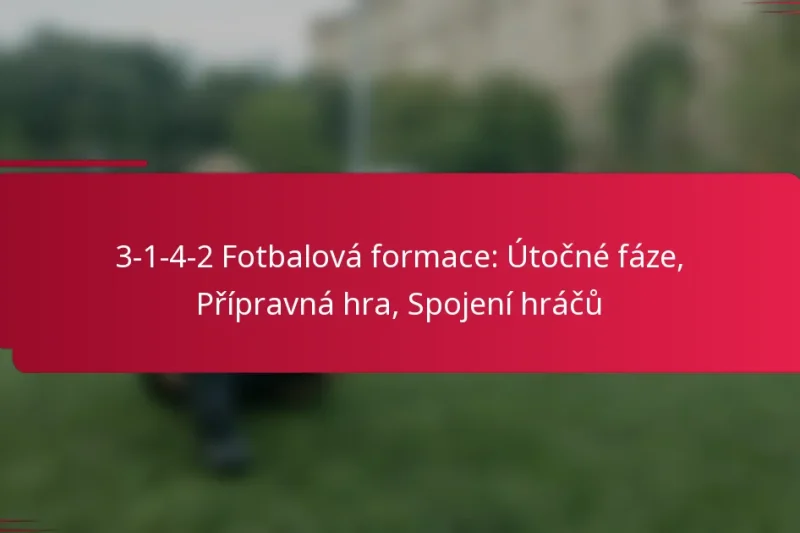 3-1-4-2 Fotbalová formace: Útočné fáze, Přípravná hra, Spojení hráčů