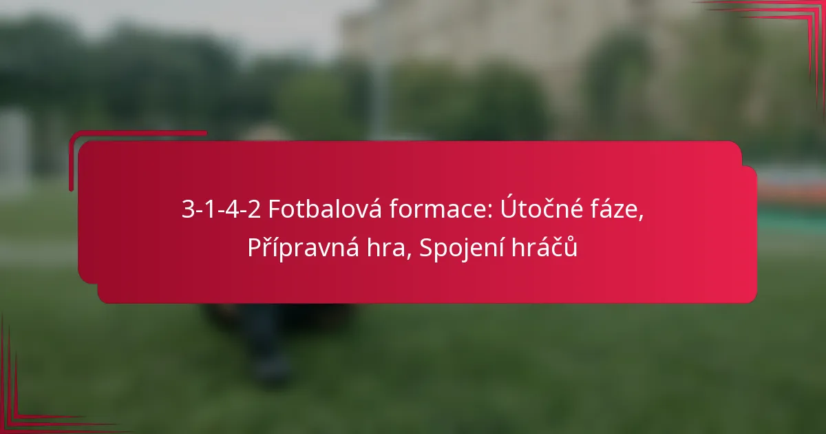 Read more about the article 3-1-4-2 Fotbalová formace: Útočné fáze, Přípravná hra, Spojení hráčů