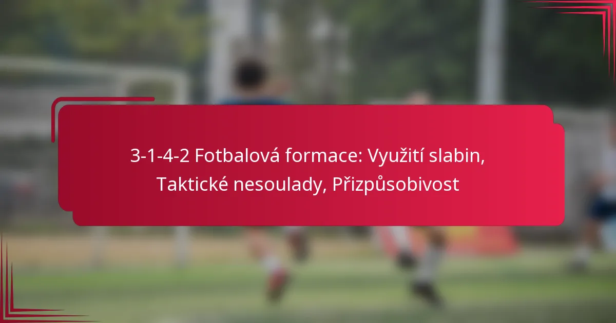 Read more about the article 3-1-4-2 Fotbalová formace: Využití slabin, Taktické nesoulady, Přizpůsobivost