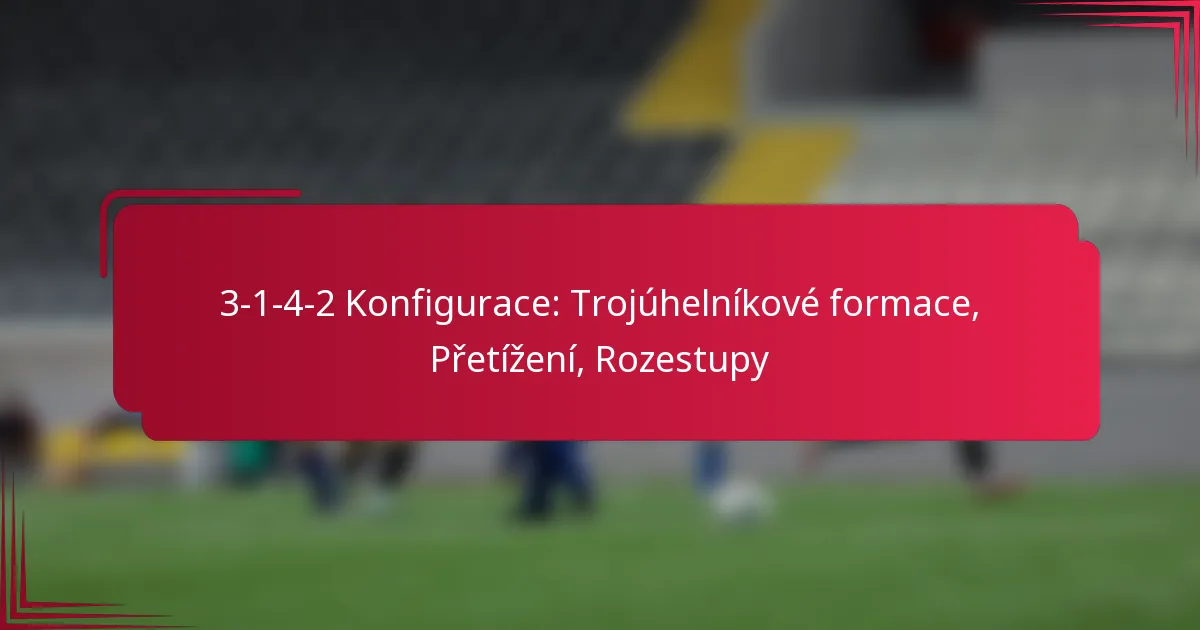 Read more about the article 3-1-4-2 Konfigurace: Trojúhelníkové formace, Přetížení, Rozestupy