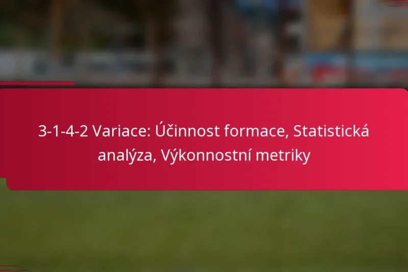 3-1-4-2 Variace: Účinnost formace, Statistická analýza, Výkonnostní metriky