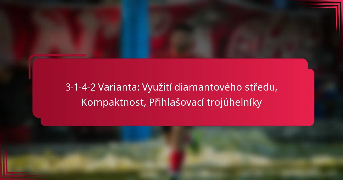 You are currently viewing 3-1-4-2 Varianta: Využití diamantového středu, Kompaktnost, Přihlašovací trojúhelníky