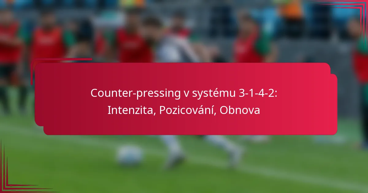 You are currently viewing Counter-pressing v systému 3-1-4-2: Intenzita, Pozicování, Obnova