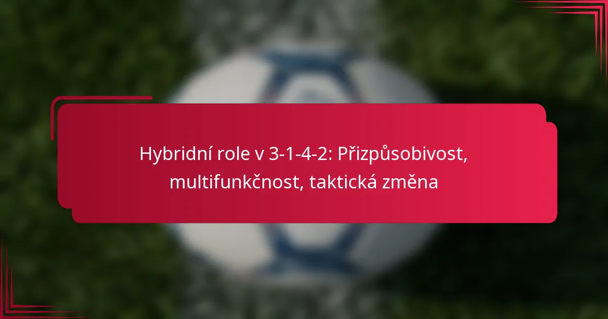 Read more about the article Hybridní role v 3-1-4-2: Přizpůsobivost, multifunkčnost, taktická změna