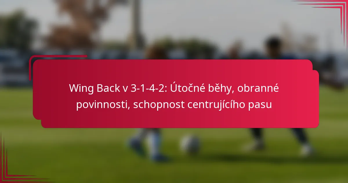 Read more about the article Wing Back v 3-1-4-2: Útočné běhy, obranné povinnosti, schopnost centrujícího pasu