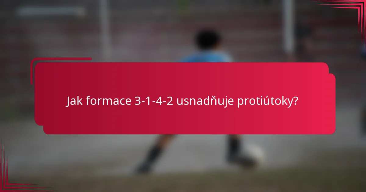 Jak formace 3-1-4-2 usnadňuje protiútoky?
