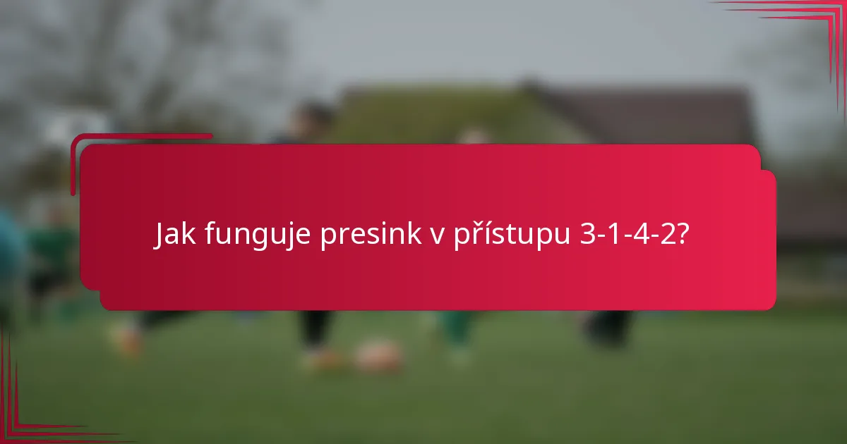 Jak funguje presink v přístupu 3-1-4-2?