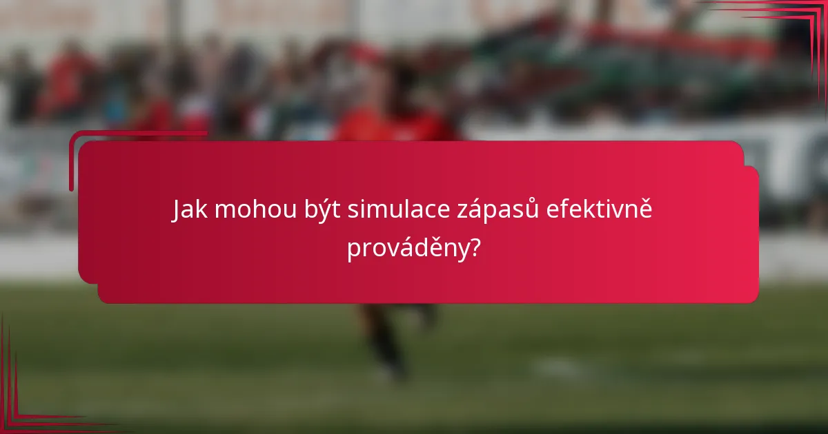 Jak mohou být simulace zápasů efektivně prováděny?