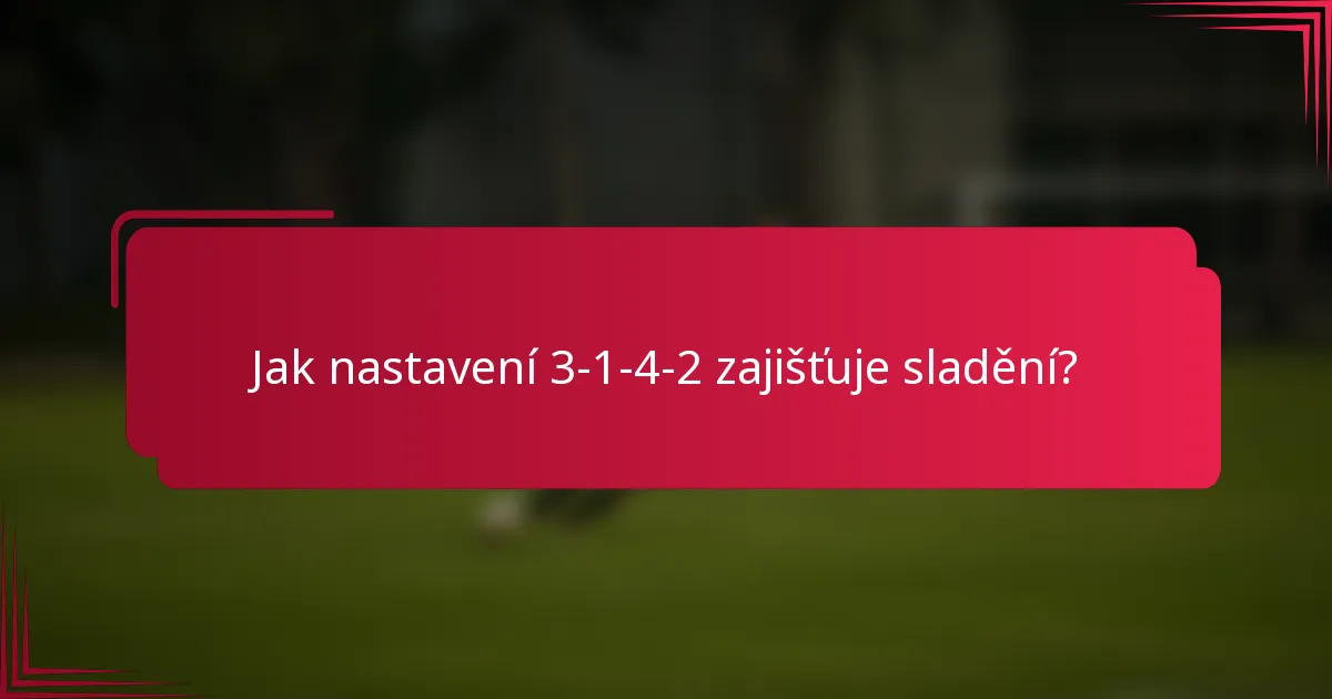 Jak nastavení 3-1-4-2 zajišťuje sladění?